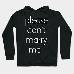 Please don't marry me Hoodie